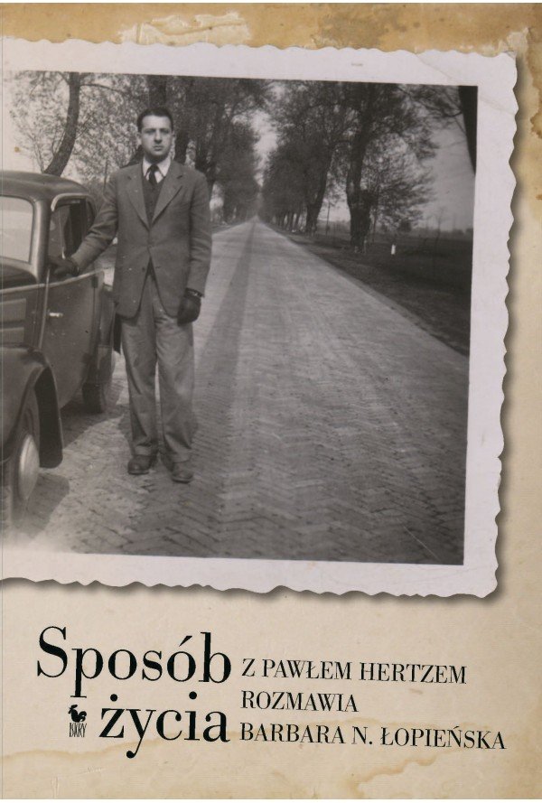 Sposób życia
Z Pawłem Hertzem rozmawia Barbara N. Łopieńska