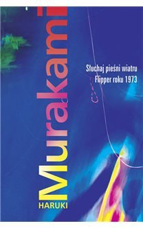 Haruki Murakami
Słuchaj pieśni wiatru
Flipper roku 1973