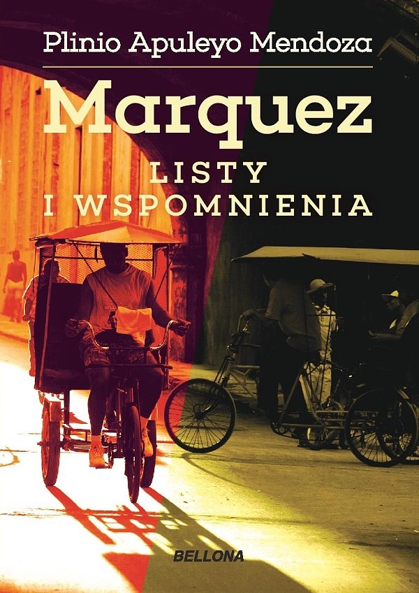 Plinio Apuleyo Mendoza
Marquez. Listy i wspomnienia