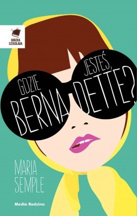Maria Semple
Gdzie jesteś, Bernadette?