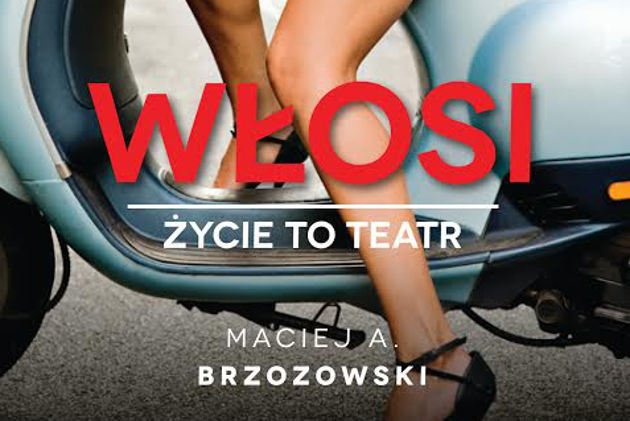 Książka "Włosi. Życie to teatr" autorstwa Macieja A. Brzozowskiego, wydawnictwo MUZA S.A.