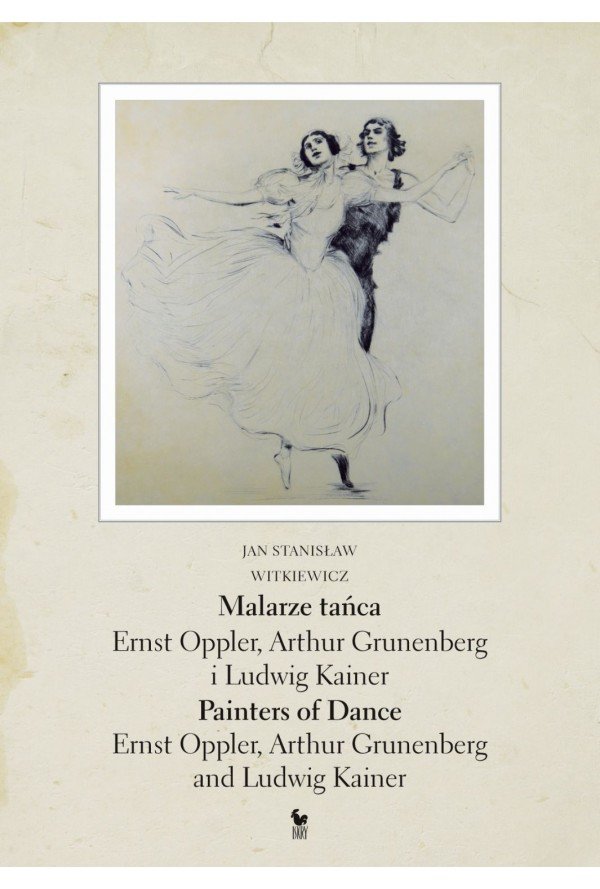 Jan Stanisław Witkiewicz
Malarze tańca
Ernst Oppler, Arthur Grunenberg i Ludwig Kainer