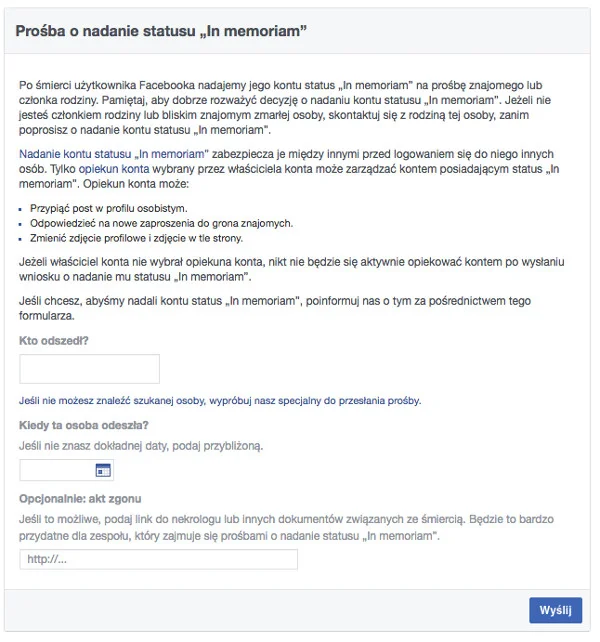 Aby zgłosić Facebookowi śmierć jakiegoś użytkownika portalu, wystarczy wypełnić krótki formularz. Może to zrobić ktokolwiek ze znajomych – nie musi to być nikt z osób bliskich.