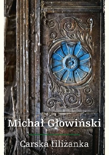 Michał Głowiński
Carska filiżanka