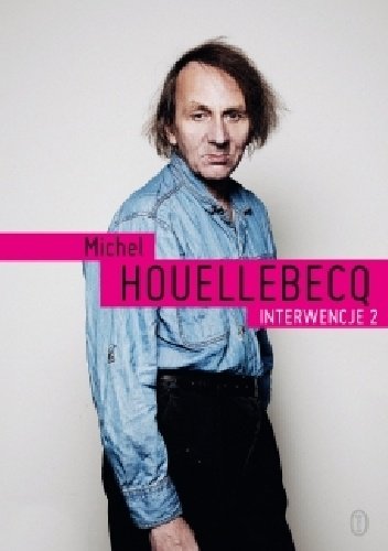Michel Houellebecq
Interwencje 2