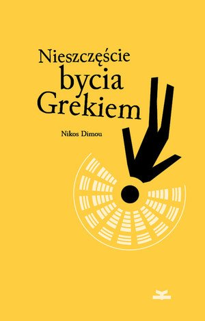 Nikos Dimou
Nieszczęście bycia Grekiem
