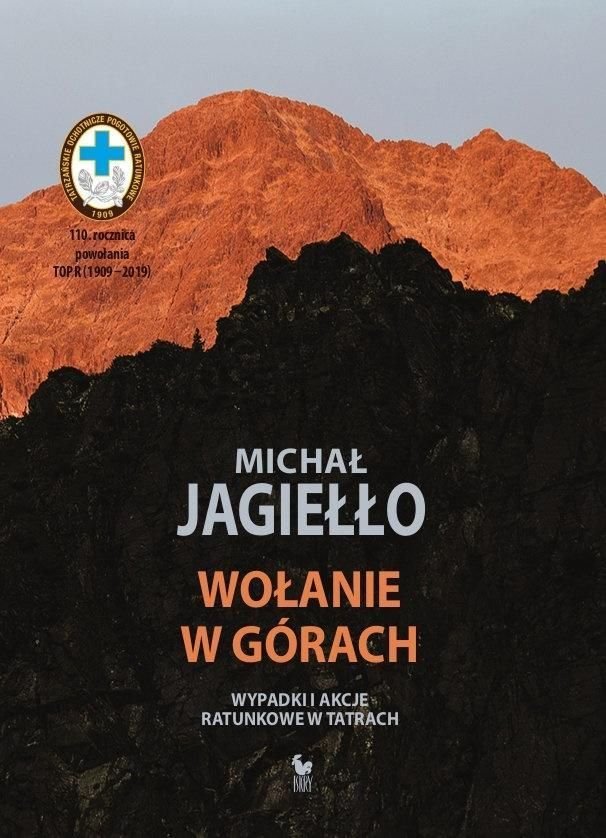 Michał Jagiełło
Wołanie w górach
Wpadki i akcje ratunkowe w Tatrach