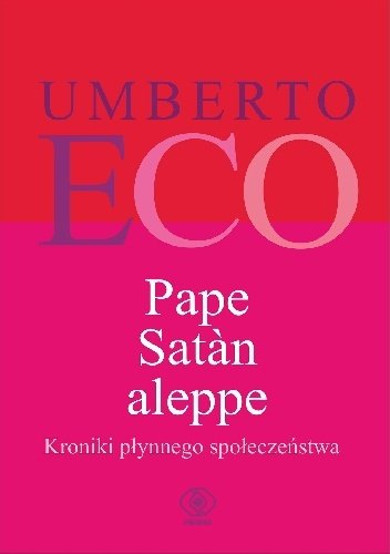 Umbeto Eco
Pape Satan Aleppe
Kroniki płynnego społeczeństwa