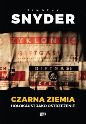 Timothy Snyder
Czarna ziemia. Holokaust jako ostrzeżenie