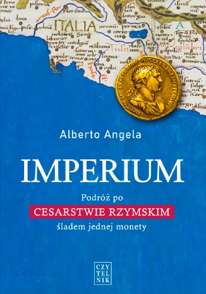 Alberto Angelo
Imperium
Podróż po Cesarstwie Rzymskim śladem jednej monety