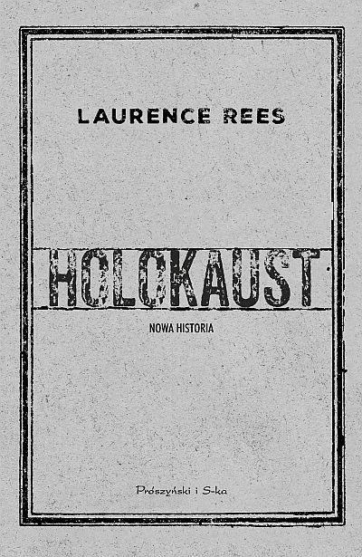 Lauence Rees
Holokaust
Nowa historia