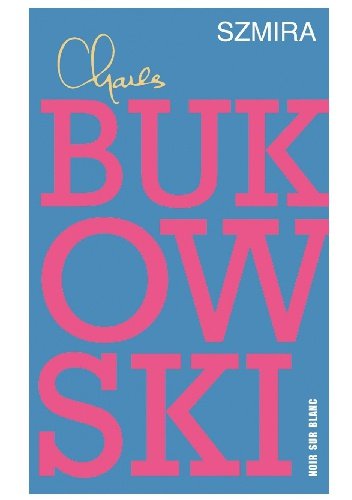 Charles Bukowski
Szmira