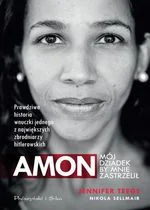 Jennifer Teege, Nikola Sellmair
Amon. Mój dziadek by mnie zastrzelił