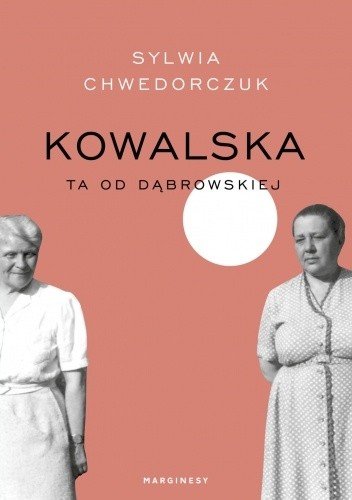 Sylwia Chwedorczuk
Kowalska ta od Dąbrowskiej