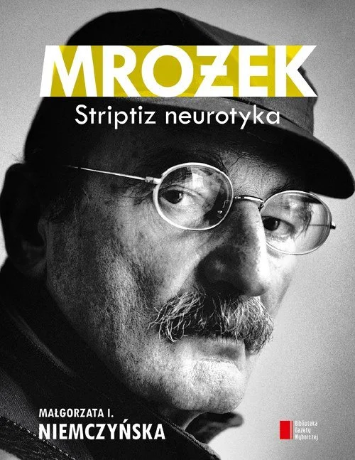 Małgorzata Niemczyńska
Mrożek. Striptiz neurotyka