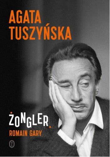 Agata Tuszyńska
Żongler. Romain Gary