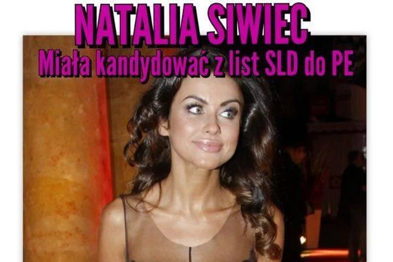 Natalia Siwiec mogła znaleźć się na listach SLD do Parlamentu Europejskiego?