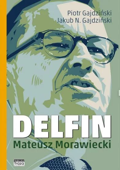 Okładka książki "Delfin" Piotra i Jakuba Gajdzińskich o Mateuszu Morawieckim.