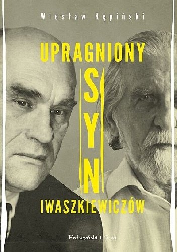 Wiesław Kępiński
Upragniony syn Iwaszkiewiczów