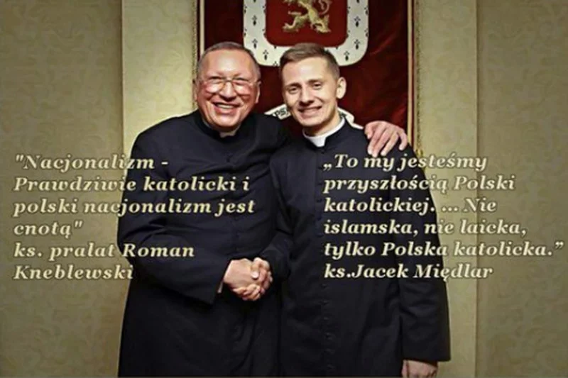 I ks. Kneblewski, i ks. Międlar przyznają wprost, że są "kapłanami nacjonalistami, gdyż polski nacjonalizm to cnota"