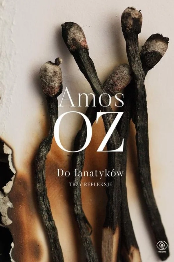 Amos Oz
Do fanatyków
Trzy refleksje