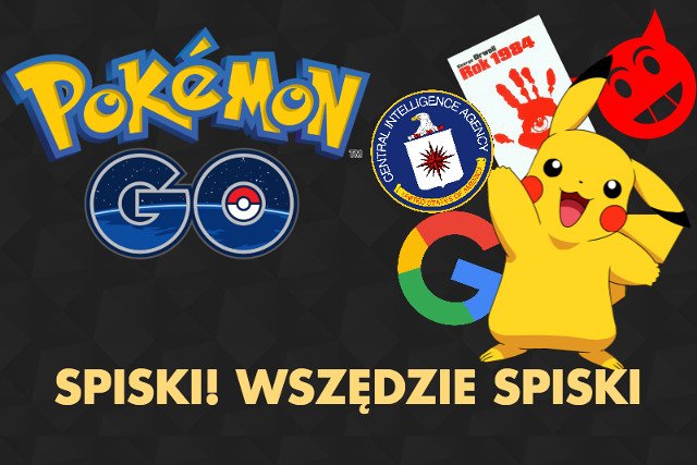 Co kryje się za Pokemon Go? Jeżeli szukacie paliwa dla swojego wewnętrznego paranoika - internet was nie zawiedzie.