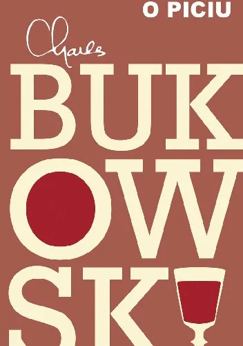 Charles Bukowski
O piciu