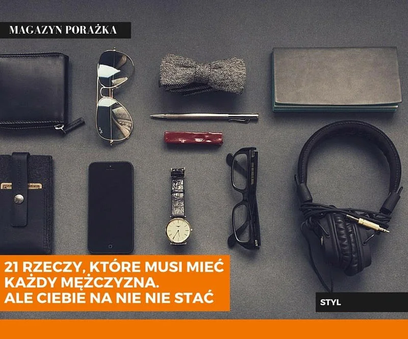 Nie ma wyjścia, te rzeczy po prostu trzeba mieć.