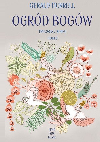 Gerald Durrell
Ogród Bogów
Trylogia z Korffu
Tom III