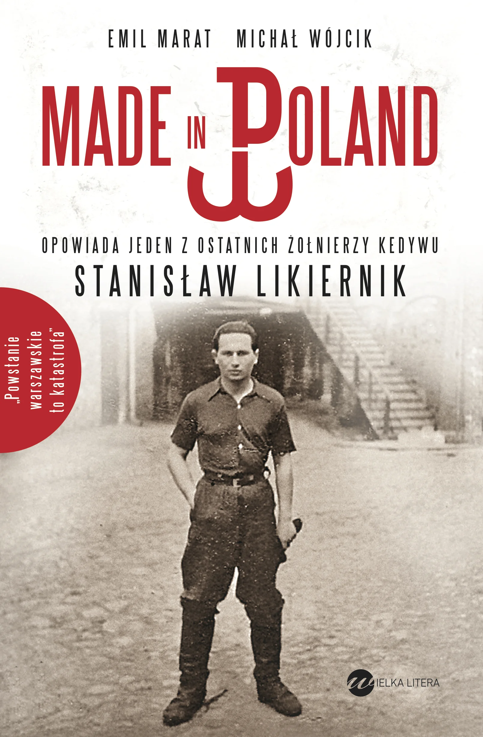 Made in Poland. Opowiada jeden z ostatnich żołnierzy Kedywu Stanisław Likiernik
Emil Marat Michał Wójcik