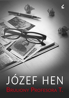 Józef Hen
Bruliony profesora T.
