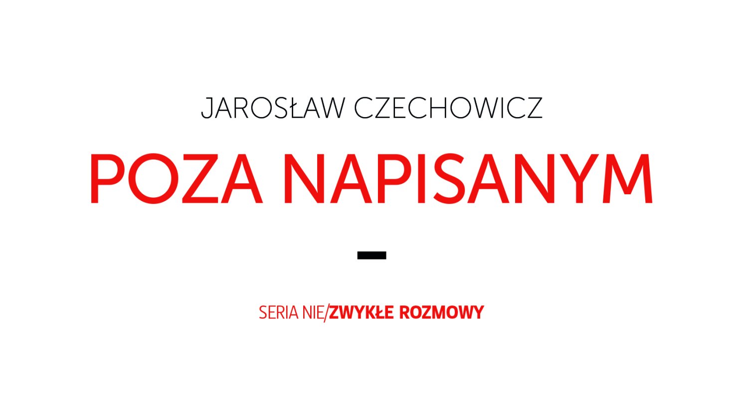 Jarosław Czechowicz "Poza napisanym"