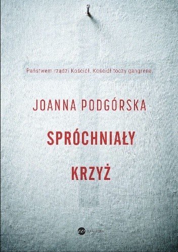 Joanna Podgórska
Spróchniały krzyż