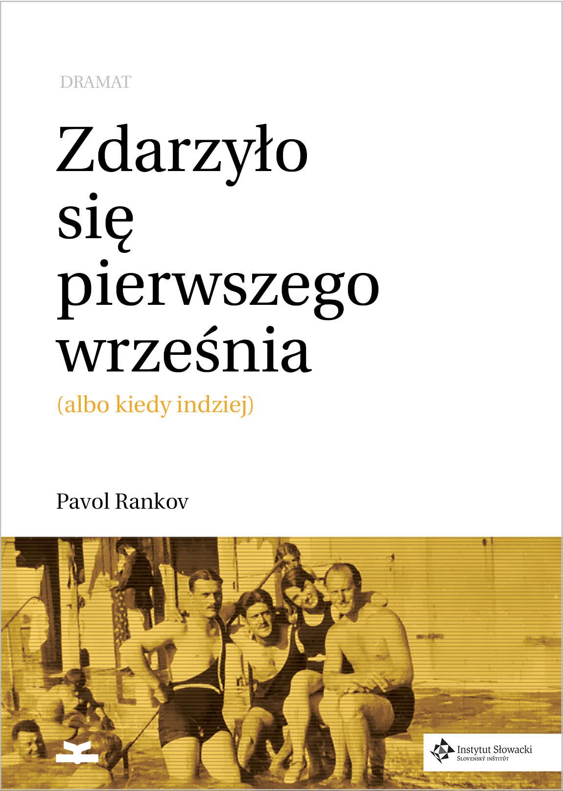 Pavol Rankow
Zdarzyło się pierwszego września (dramat)