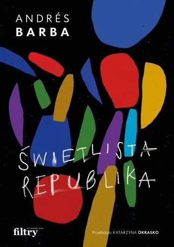 Andres Barba
Świetlista republika