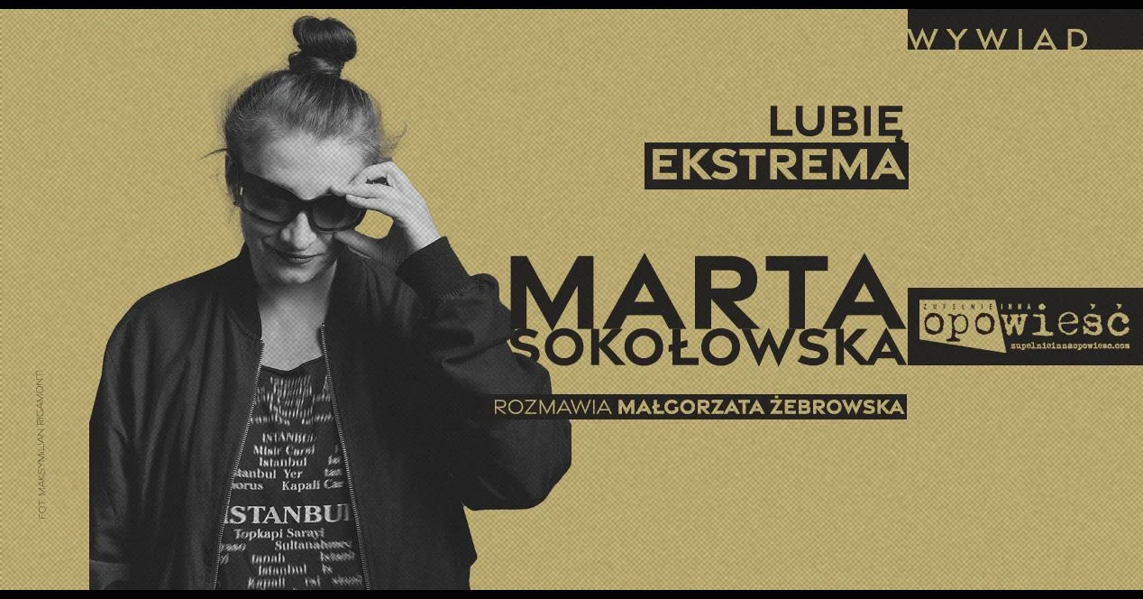 Zupełnie Inna Opowieść - Wywiad z Martą Sokołowską