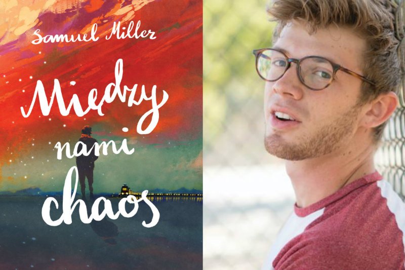 Samuel Miller, autor książki "Między nami chaos"