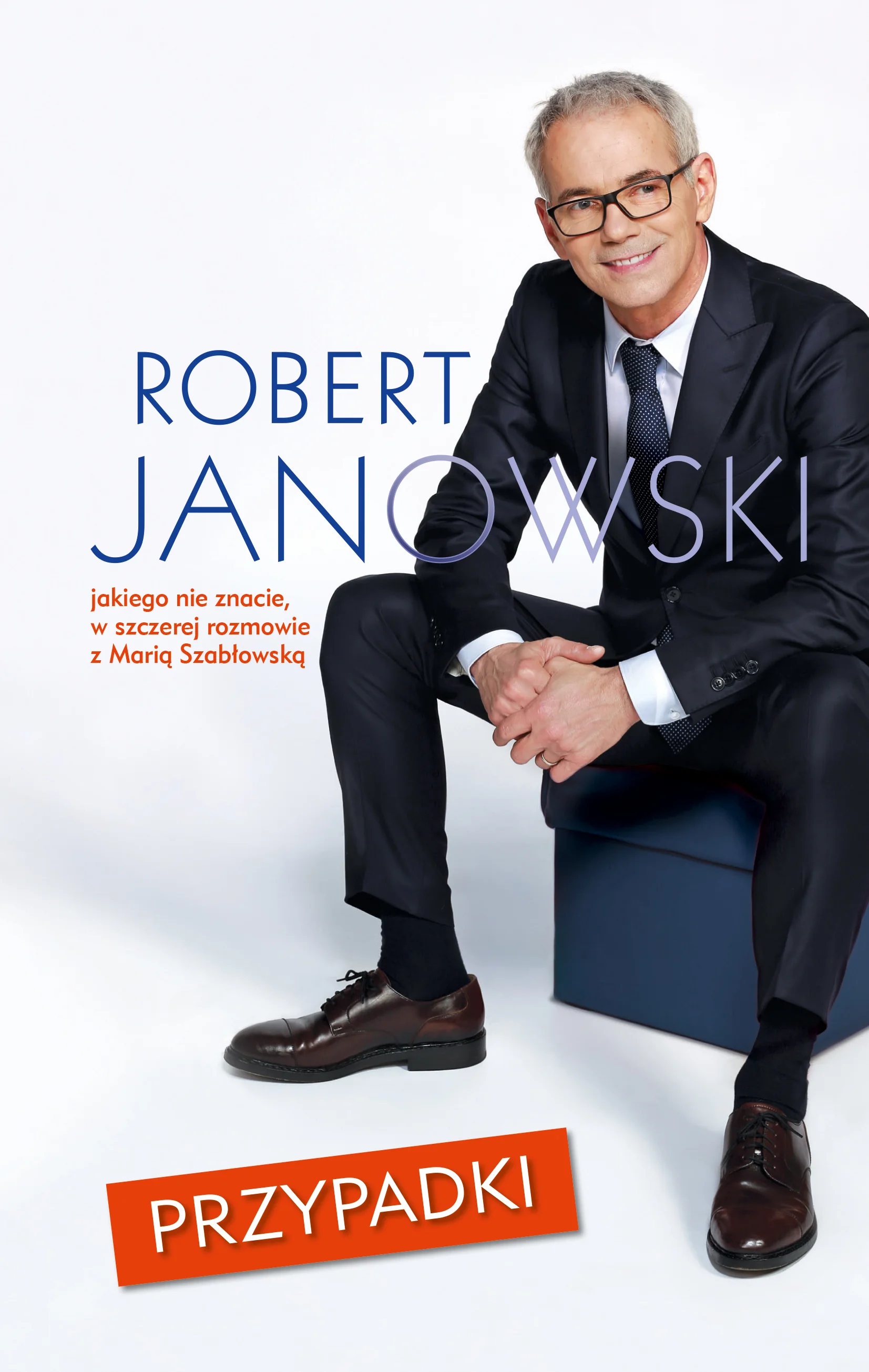 Najnowsza książka Roberta Janowskiego "Przypadki" składa się z wyjątkowej rozmowy Roberta z Marią Szabłowską.