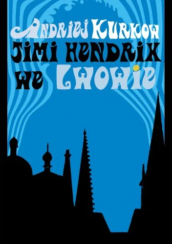 Andriej Kurkov
Jimi Hendrix we Lwowie