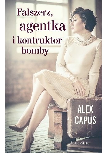 Alex Capus
Fałszerz, agentka i konstruktor bomby