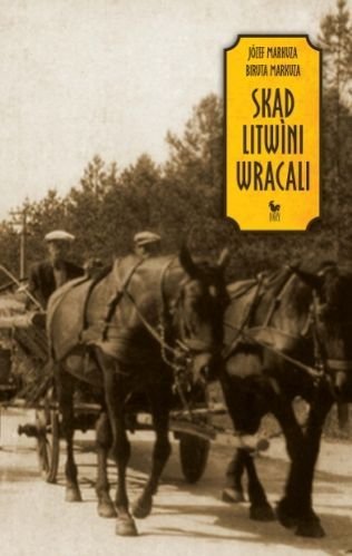 Skąd Litwini wracali. Józef Markuza, Biruta Markuza