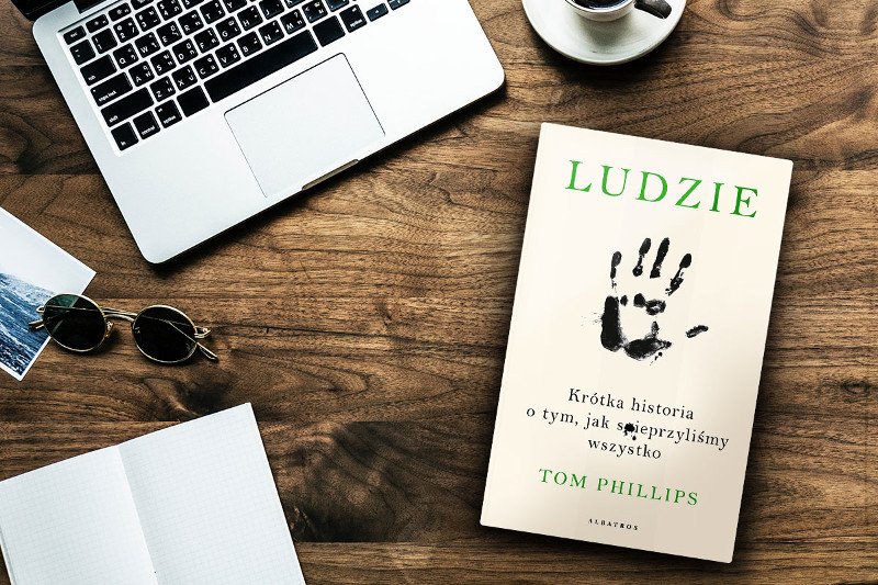 ''Ludzie. Krótka historia o tym, jak spieprzyliśmy wszystko'' autorstwa Toma Phillipsa to kronika  najbardziej kreatywnych katastrof w historii ludzkości. Autor stara się wytłumaczyć, dlaczego  jesteśmy, jacy jesteśmy, i nie mamy zamiaru się zmieniać