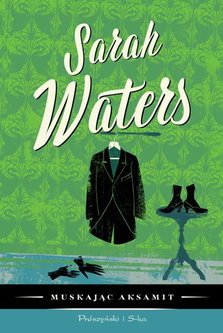 Sarah Waters
Muskając aksamit