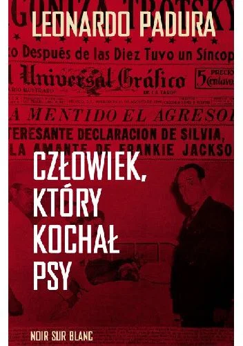 Leonardo Padura
Człowiek, który kochał psy