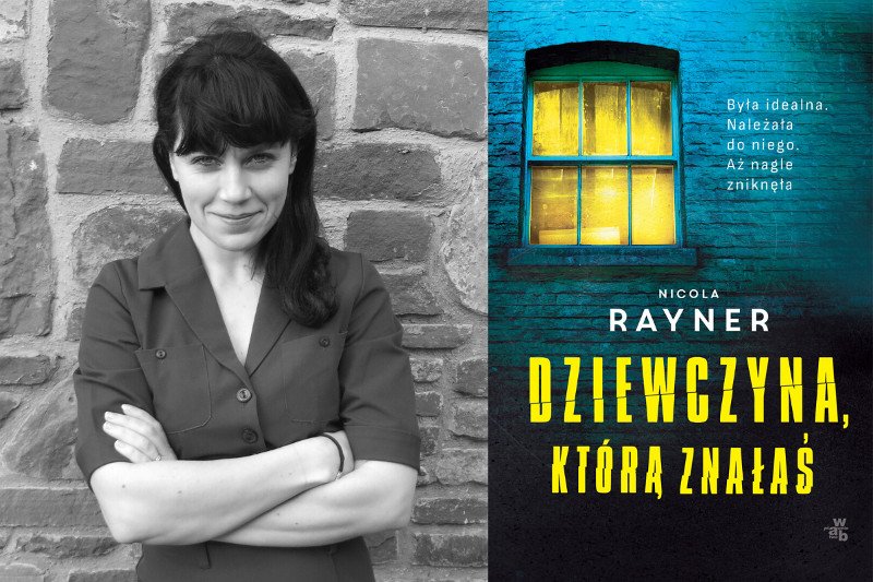Za sprawą świetnych zagranicznych recenzji jeszcze przed premierą trafiła na listy bestsellerów. O „Dziewczynie, którą znałaś”, której autorką jest Nicola Rayner, słyszeli już chyba wszyscy.