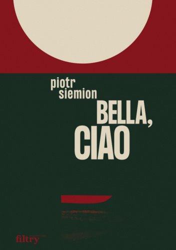 Piotr Siemion
Bella, ciao