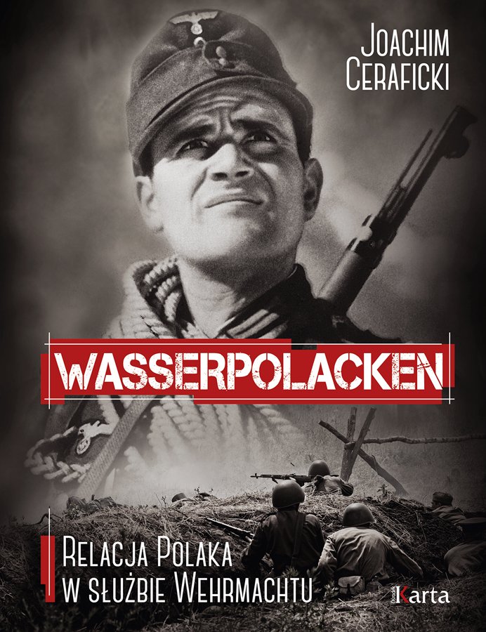 Joachim Ceraficki
Wassepolacken. Relacja Polaka w służbie Wehrmachtu