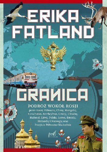 Erika Fatland
Granica
Podróż wokół Rosji