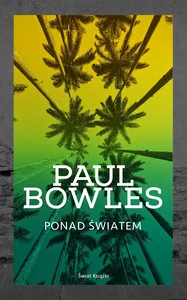 Paul Bowles
Ponad światem
