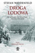 Stefan Waydenfeld
Droga lodowa. Od zesłania do wolności - odyseja Polaków